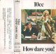 How Dare You! Cassette