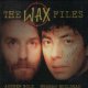 Wax : The Wax Files